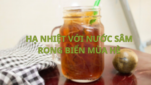 Hạ nhiệt với nước sâm rong biển mùa hè